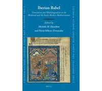 Iberian Babel: Translation And Multilingualism In The Medieval And The Early Modern Mediterranean