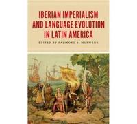 Iberian Imperialism and Language Evolution in Latin America by Salikoko S. Mufwene Hardcover Book Salikoko S. Mufwene (Auteur)