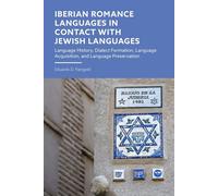 Iberian Romance Languages in Contact with Jewish Languages Language History, Dialect Formation, Language Acquisition, and Language Preservation - Faingold, Eduardo D. - Bloomsbury Academic - ebook (eP