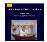 Orchestre symphonique de Moscou – Ibert : Diane de Poitiers / La Licorne