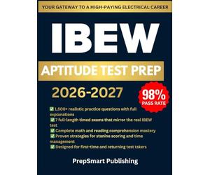 IBEW Aptitude Test Prep: 1500+ Questions, 7 Full-Length Simulations & Complete Step-by-Step Explanations to Help Future Electricians Score High and Pass First Time