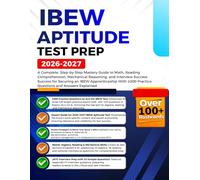 IBEW Aptitude Test Prep 2026-2027: A Complete, Step-by-Step Mastery Guide to Math, Reading Comprehension, Mechanical Reasoning, and Interview Success ... 1000 Practice Questions and Answers Explained
