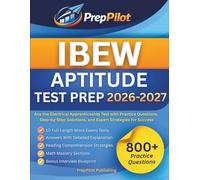 IBEW APTITUDE TEST PREP 2026-2027: Ace the Electrical Apprenticeship Test with 800+ Practice Questions, Step-by-Step Solutions, and Expert Strategies for Success