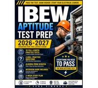 IBEW Aptitude Test Prep 2026-2027: Score High on the Electrician Apprenticeship Exam First Try | 10 Full-Length Tests | 2,000+ Practice Questions | Step-by-Step Algebra Help for Non-Math People