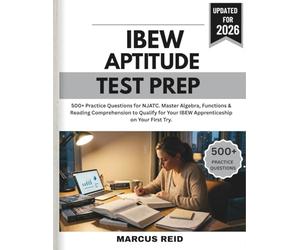 IBEW Aptitude Test Prep 2026: 500+ Practice Questions for NJATC. Master Algebra, Functions & Reading Comprehension to Qualify for Your IBEW Apprenticeship on Your First Try.