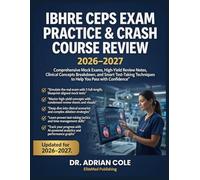 IBHRE CEPS EXAM PRACTICE & CRASH COURSE REVIEW 2026-2027: Comprehensive Mock Exams, High-Yield Review Notes, Clinical Concepts Breakdown, and Smart ... Techniques to Help You Pass with Confidence