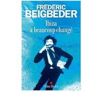 Frédéric Beigbeder – Ibiza a beaucoup changé – Roman – Broché