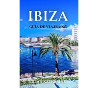 Ibiza Guía De Viaje 2025: Un Viaje A Través De Una Cultura Vibrante, Playas Impresionantes Y Una Vida Nocturna Inolvidable