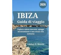 IBIZA Guida di viaggio 2026: Esplora calette nascoste, spiagge incontaminate e una vivace vita notturna