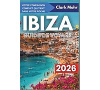 IBIZA GUIDE DE VOYAGE 2026: Là où chaque jour est un jour féri