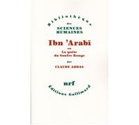 Ibn 'Arabī ou La quête du Soufre Rouge - Claude Addas - Gallimard - Livre