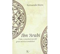 Ibn 'Arabi -Sp Vida Y Enseñanzas Del Gran Mistico Andalusi - [Livre en VO] Mora, Fernando (Auteur)