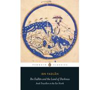 Ibn Fadlan and the Land of Darkness: Arab Travellers in the Far North