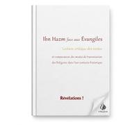 Ibn Hazm face aux Évangiles - Lecture critique des textes - Christianisme et Islam - Nouveau Testament, transmission des textes religieux et religion comparée - Révélations
