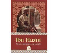 Ibn Hazm - Sa vie, son œuvre, sa pensée