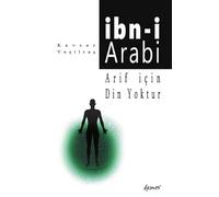 İbn-i Arabi - Arif İçin Din Yoktur