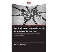 Ibn Khaldoun : la théorie socio-stratégique du pouvoir: La capacité de la société à générer une force militaire prédatrice projetable