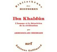 Abdesselam Cheddadi – Ibn Khaldûn : L'homme et le théoricien de la civilisation – Broché