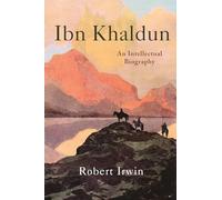 Ibn Khaldun: An Intellectual Biography