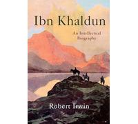 Ibn Khaldun – Une biographie intellectuelle – Princeton University Press
