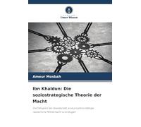 Ibn Khaldun: Die soziostrategische Theorie der Macht