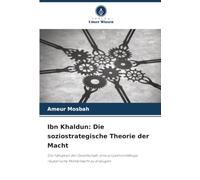 Ibn Khaldun: Die soziostrategische Theorie der Macht: Die Fähigkeit der Gesellschaft, eine projektionsfähige, räuberische Militärmacht zu erzeugen