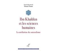 Ibn Khaldûn Et Les Sciences Humaines - La Médiation Du Naturalisme