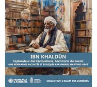 Ibn Khaldûn: Explorateur des civilisations, architecte du savoir