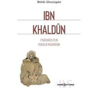 Ibn Khaldun - Itinéraires d'un penseur maghrébin
