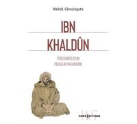 Ibn Khaldûn - Itinéraires d'un penseur maghrébin - Mehdi Ghouirgate - Cnrs Eds - broché - Biographie