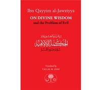 Ibn Qayyim Al-jawziyya on Divine Wisdom and the Problem of Evil