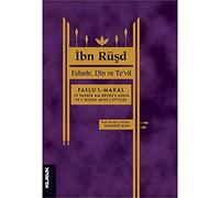 İbn Rüşd - Felsefe Din ve Te'vil: Faslu’l-makal Fi Takrir Ma Beyne’ş-şeri‘a Ve’l-hikme Mine’l-ittisal