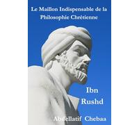 Ibn Rushd : Le Maillon Indispensable de la Philosophie Chrétienne
