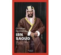 Ibn Saoud - Seigneur Du Désert, Roi D'arabie