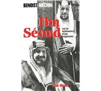 Ibn-Séoud ou la Naissance d'un royaume Jacques Benoist-Méchin (Auteur)