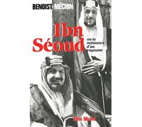 Jacques Benoist-Méchin – Ibn Seoud ou la naissance d'un royaume – Le loup et le léopard