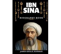 IBN SINA (AVICENNA) BIOGRAPHY BOOK: The Architect of Medical Science and Philosophical Wisdom