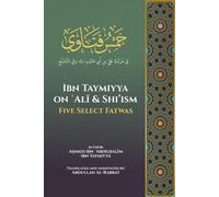 Ibn Taymiyya on ʿAlī and Shi'ism: Five Select Fatwas