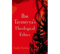 Ibn Taymiyya's Theological Ethics