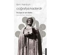 İbni Haldun - Coğrafya Kaderdir: İlme Dayalı Bir Tarih Felsefesi