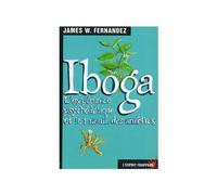 Iboga : l’expérience psychédélique et l'expérience des Ancêtres - W. Fernandez, James - Esprit Frappeur - Poche - Livre