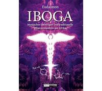 Iboga: Mystisches Entheogen und traditionelle Pflanzenmedizin aus Afrika
