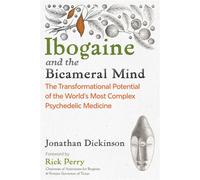 Ibogaine and the Bicameral Mind The Transformational Potential of the World's Most Complex Psychedelic Medicine - Jonathan Dickinson - Park Street Press - ebook (ePub) - Livre