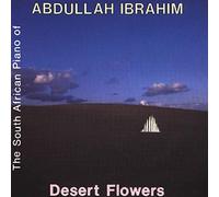 Ibrahim, Abdullah - Desert Flowers