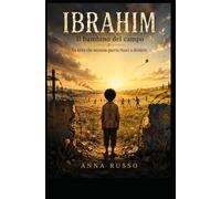 IBRAHIM, il bambino del campo: La terra che nessuna guerra riuscì a dividere