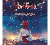 Ibrahim: l'ami intime de Dieu