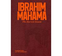 Ibrahim Mahama. The Harvest Season: With Dorothy Akpene Amenuke, Gideon Appah, James Barnor, Cercle d’Art des Travailleurs de Plantation Congolaise, ... Ghana, Zohra Opoku, Tjaša Rener, Feda Wardak