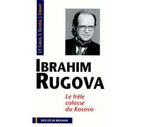 Ibrahim Rugova, "le frêle colosse du Kosovo"