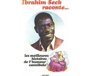 ibrahim seck raconte... les meilleures histoires de l'humour cannibale