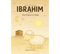 Ibrahim, The Friend of Allah | Islamic kids’ book in English: Collection: Stories of the Prophets